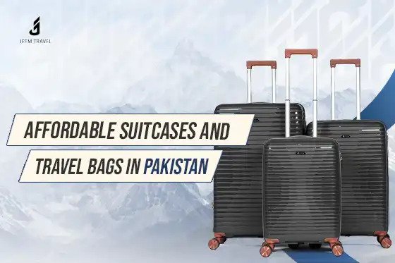 Affordable Suitcases and Travel Bags in Pakistan